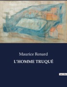 Cover-Bild zum Titel 'L'HOMME TRUQUÉ' von 'Maurice Renard'