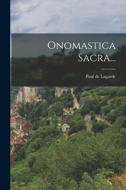 Onomastica Sacra... - Paul De Lagarde