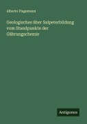 Cover-Bild zum Titel 'Geologisches über Salpeterbildung vom Standpunkte der Gährungschemie' von 'Alberto Plagemann'