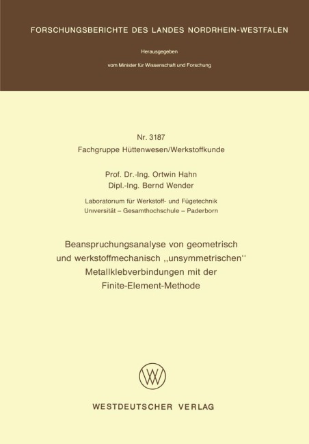 Beanspruchungsanalyse von geometrisch und werkstoffmechanisch "unsymmetrischen" Metallklebverbindungen mit der Finite-Element-Methode - Ortwin Hahn