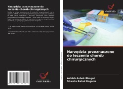 Cover-Bild zum Titel 'Narz¿dzia przeznaczone do leczenia chorób chirurgicznych' von 'Ashish Ashok Bhagat, Shweta Rahul Bagade'