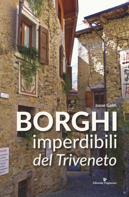 Borghi imperdibili del Triveneto - Irene Galifi