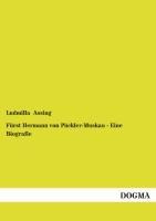 Fürst Hermann von Pückler-Muskau - Eine Biografie - Ludmilla Assing