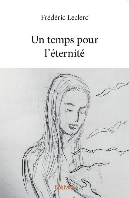 Un temps pour l'éternité - Frédéric Leclerc