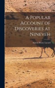 Cover-Bild zum Titel 'A Popular Account of Discoveries at Nineveh' von 'Austen Henry Layard'