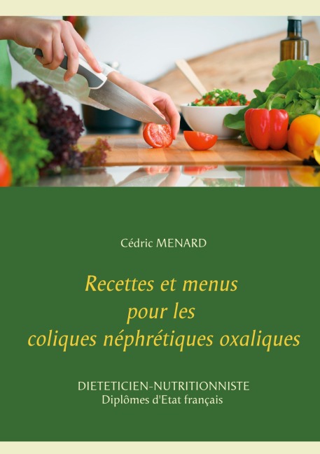 Recettes et menus pour les coliques néphrétiques oxaliques - Cédric Menard