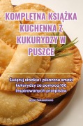 Cover-Bild zum Titel 'KOMPLETNA KSI¿¿KA KUCHENNA Z KUKURYDZY W PUSZCE' von 'Agn¿ Sukauskien¿'