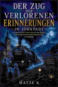 Cover-Bild zum Titel 'Der Zug der verlorenen Erinnerungen in Jöhstadt' von 'Matze K'