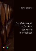 Cover-Bild zum Titel 'Der Weinhandel im Gebiete der Hanse im Mittelalter' von 'Hans Hartmeyer'