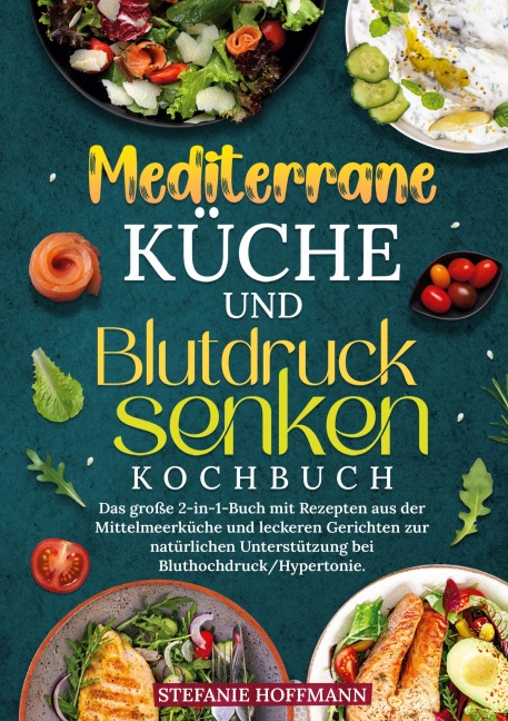 Mediterrane Küche und Blutdruck senken Kochbuch - Stefanie Hoffmann