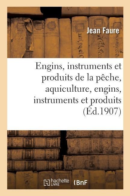 Exposition Universelle Et Internationale de Liége, 1905. Section Française. Engins, Instruments - Jean Faure