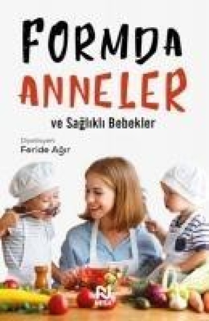 Formda Anneler ve Saglikli Bebekler - Feride Agir