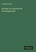 Cover-Bild zum Titel 'Beiträge zur Anatomie der Schwangerschaft' von 'Ludwig Aschoff'