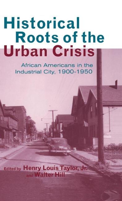 Historical Roots of the Urban Crisis - Henry L. Taylor Jr., Walter Hill