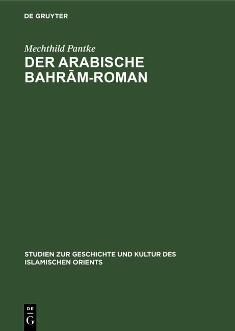 Der arabische Bahram-Roman - Mechthild Pantke