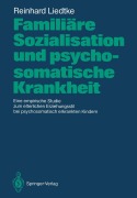 Cover-Bild zum Titel 'Familiäre Sozialisation und psychosomatische Krankheit' von 'Reinhard Liedtke'