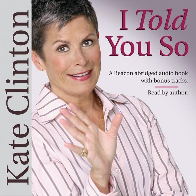 I Told You So - Kate Clinton