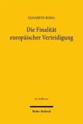 Cover-Bild zum Titel 'Die Finalität europäischer Verteidigung' von 'Elisabeth Rossa'