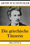Cover-Bild zum Titel 'Die griechische Tänzerin' von 'Arthur Schnitzler'
