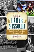 Only in Lamar, Missouri: Harry Truman, Wyatt Earp and Legendary Locals - Randy Turner