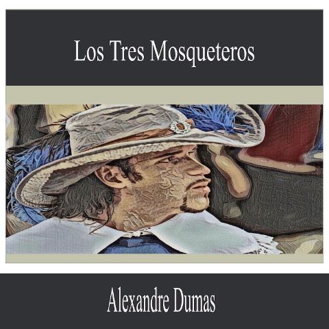 Los Tres Mosqueteros - Alexandre Dumas