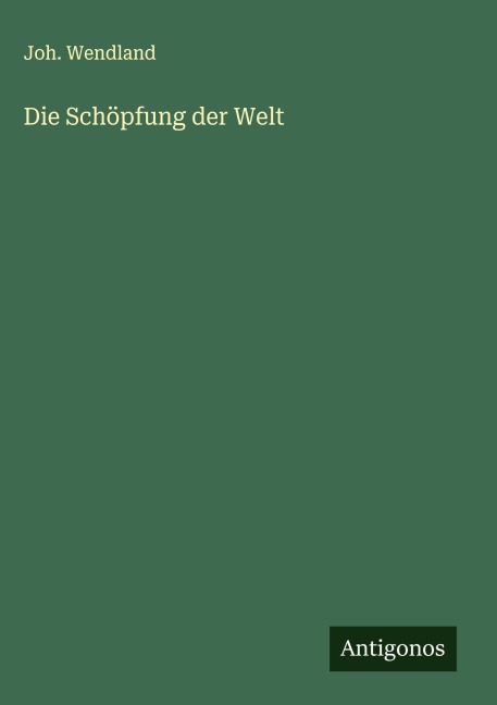 Die Schöpfung der Welt - Joh. Wendland