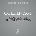 Golden Age - Wang Xiaobo