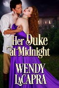 Her Duke at Midnight (Mythic Dukes, #3) - Wendy LaCapra