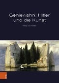 Geniewahn: Hitler und die Kunst - Birgit Schwarz