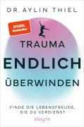Cover-Bild zum Titel 'Trauma ENDLICH überwinden' von 'Aylin Thiel'
