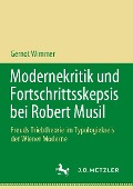 Modernekritik und Fortschrittsskepsis bei Robert Musil - Gernot Wimmer