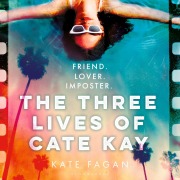 The Three Lives of Cate Kay - Kate Fagan