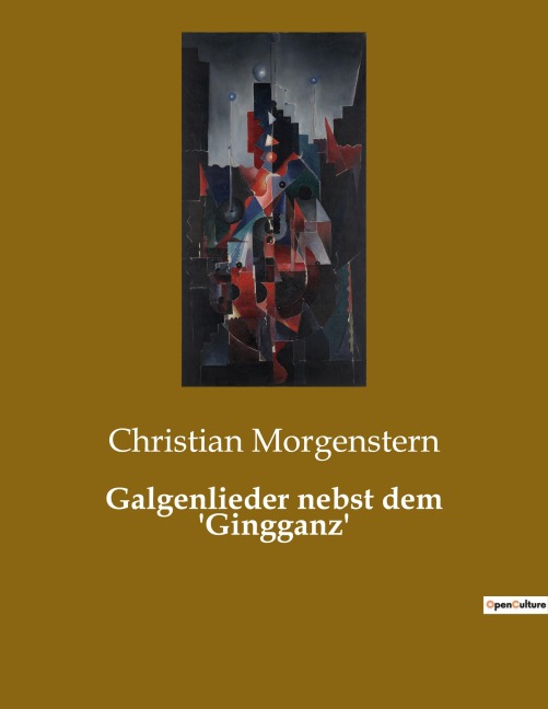 Galgenlieder nebst dem 'Gingganz' - Christian Morgenstern