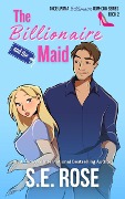 Cover-Bild zum Titel 'The Billionaire and the Maid (Once Upon a Billionaire Rom-Com, #2)' von 'S. E. Rose'