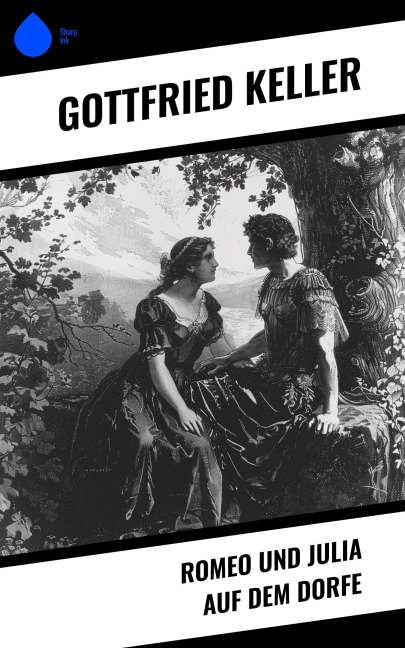 Romeo und Julia auf dem Dorfe - Gottfried Keller