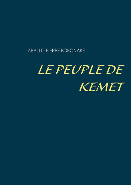 Le peuple kemet - Aballo Pierre Bokonake