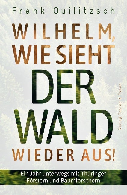 Wilhelm, wie sieht der Wald wieder aus? - Frank Quilitzsch