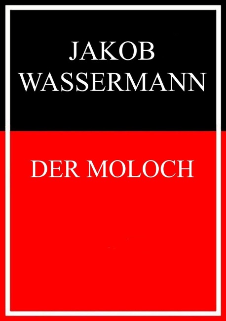 Der Moloch - Jakob Wassermann