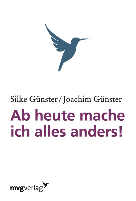 Ab heute mache ich alles anders - Silke Günster, Joachim Günster