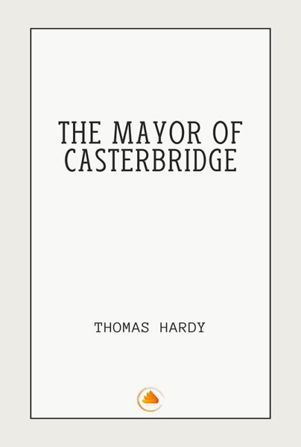 The Mayor of Casterbridge - Thomas Hardy