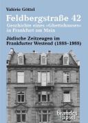Cover-Bild zum Titel 'Feldbergstraße 42 - Geschichte eines 'Ghettohauses' in Frankfurt am Main' von 'Valérie Göttel'
