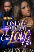 Only a Bad Boy Can Love Her - Porscha Sterling