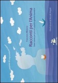 Racconti per l'anima. Brevi storie per piccoli adulti e grandi bambini - Francesco Albanese