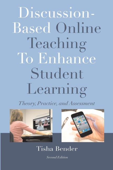 Discussion-Based Online Teaching To Enhance Student Learning - Tisha Bender