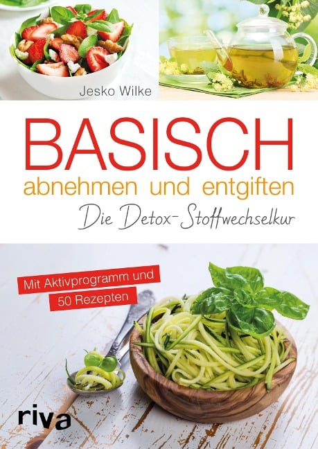 Basisch abnehmen und entgiften - Jesko Wilke