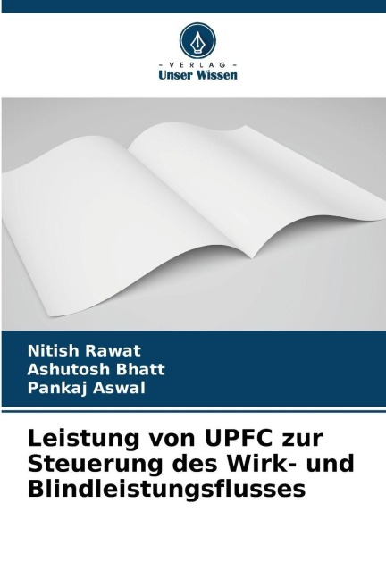Leistung von UPFC zur Steuerung des Wirk- und Blindleistungsflusses - Nitish Rawat, Pankaj Aswal, Ashutosh Bhatt