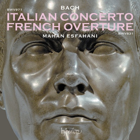 Italien.Concerto BWV 971/Franz.Ouvertüre BWV 831 - Mahan Esfahani