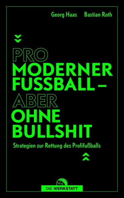 Pro moderner Fußball - aber ohne Bullshit - Bastian Roth, Georg Haas