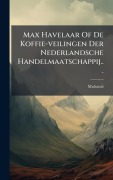 Cover-Bild zum Titel 'Max Havelaar Of De Koffie-veilingen Der Nederlandsche Handelmaatschappij...' von ''