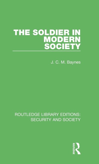 The Soldier in Modern Society - J. C. M. Baynes